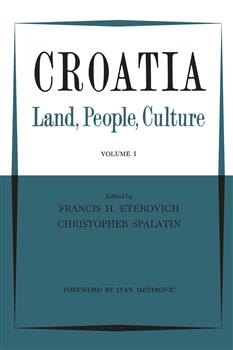 Croatia: Land, People, Culture Volume I