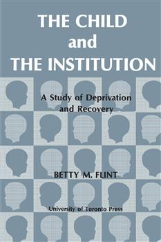 The Child and the Institution: A Study of Deprivation and Recovery