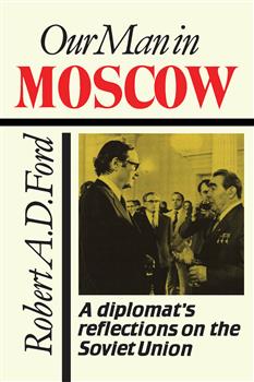 Our Man in Moscow: A Diplomat's Reflections on the Soviet Union