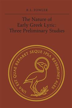 The Nature of Early Greek Lyric: Three Preliminary Studies