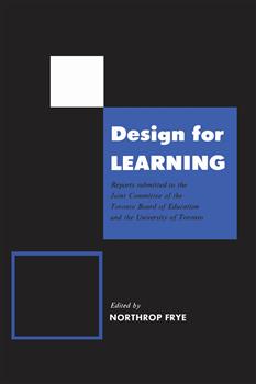 Design for Learning: Reports Submitted to the Joint Committee of the Toronto Board of Education and the University of Toronto