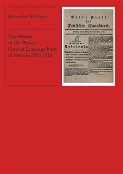 The History of the Pioneer German Language Press of Ontario, 1835-1918