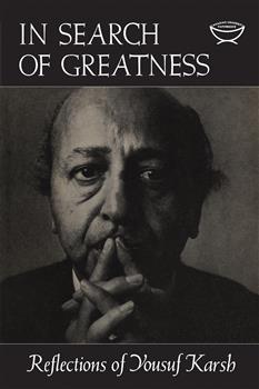 In Search of Greatness: Reflections of Yousuf Karsh