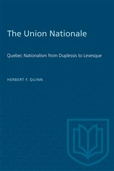 The Union Nationale: Quebec Nationalism from Duplessis to Levesque