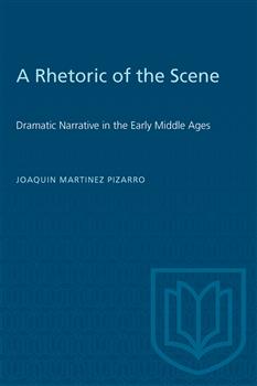 A Rhetoric of the Scene: Dramatic Narrative in the Early Middle Ages