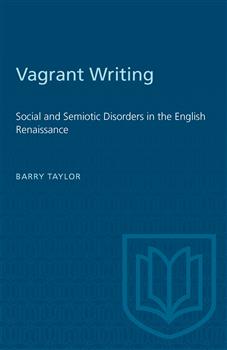 Vagrant Writing: Social and Semiotic Disorders in the English Renaissance