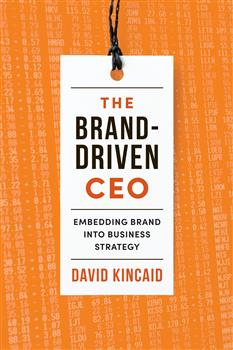 The Brand-Driven CEO: Embedding Brand into Business Strategy