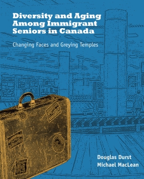 Diversity and Aging Among Immigrant Seniors in Canada: Changing Faces and Greying Temples