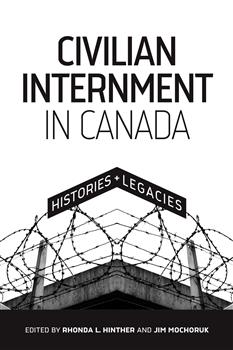 Civilian Internment in Canada: Histories and Legacies