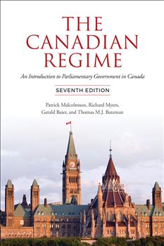 The Canadian Regime: An Introduction to Parliamentary Government in Canada, Seventh Edition