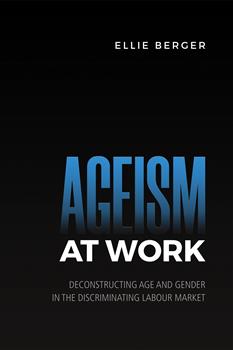 Ageism at Work: Deconstructing Age and Gender in the Discriminating Labour Market