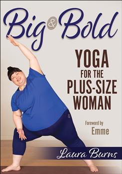 Big & Bold: Yoga for the Plus-Size Woman