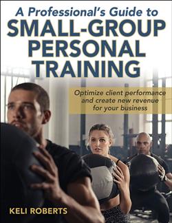 A Professional's Guide to Small-Group Personal Training