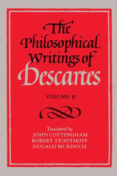 The Philosophical Writings of Descartes