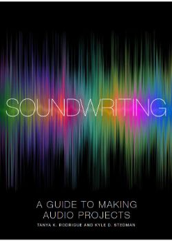 Soundwriting: A Guide to Making Audio Projects