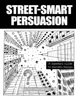 Street-Smart Persuasion: A Speaker's Guide To Socratic Design