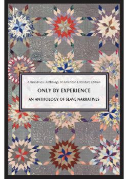 Only by Experience: An Anthology of Slave Narratives