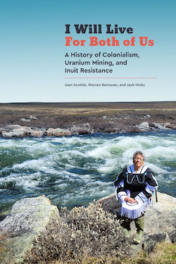 I Will Live for Both of Us; A History of Colonialism, Uranium Mining, and Inuit Resistance