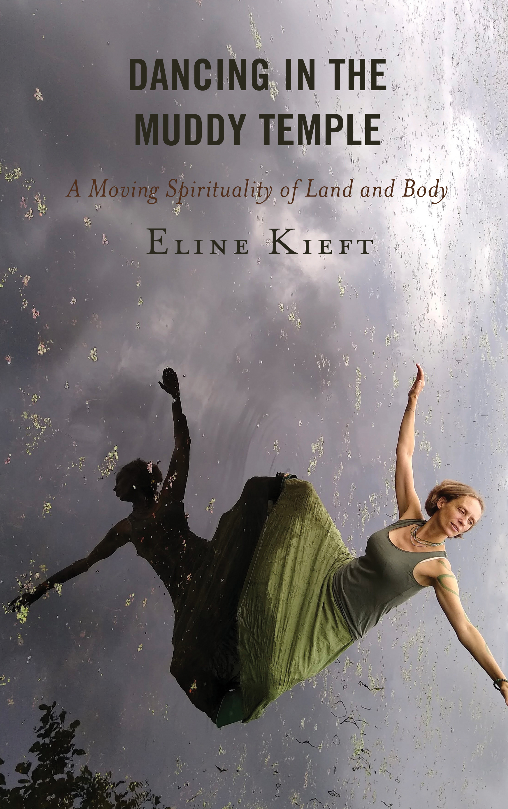 Dancing in the Muddy Temple: A Moving Spirituality of Land and Body