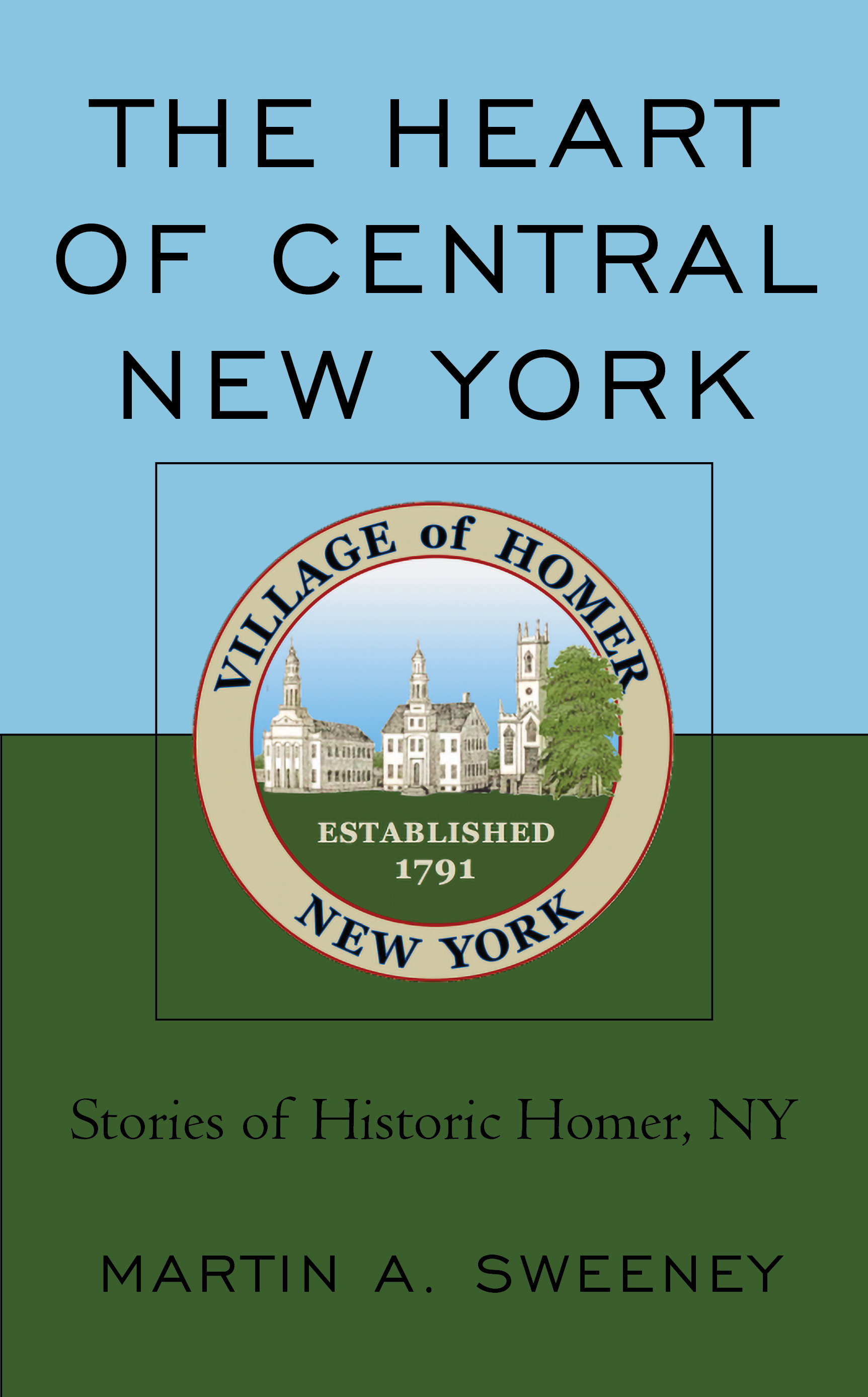 The Heart of Central New York: Stories of Historic Homer, NY