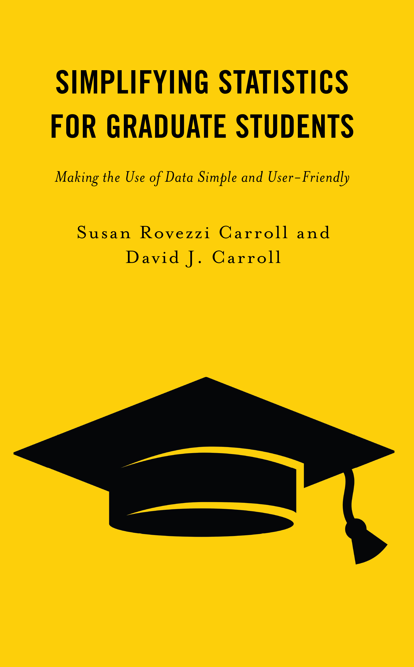 Simplifying Statistics for Graduate Students: Making the Use of Data Simple and User-Friendly