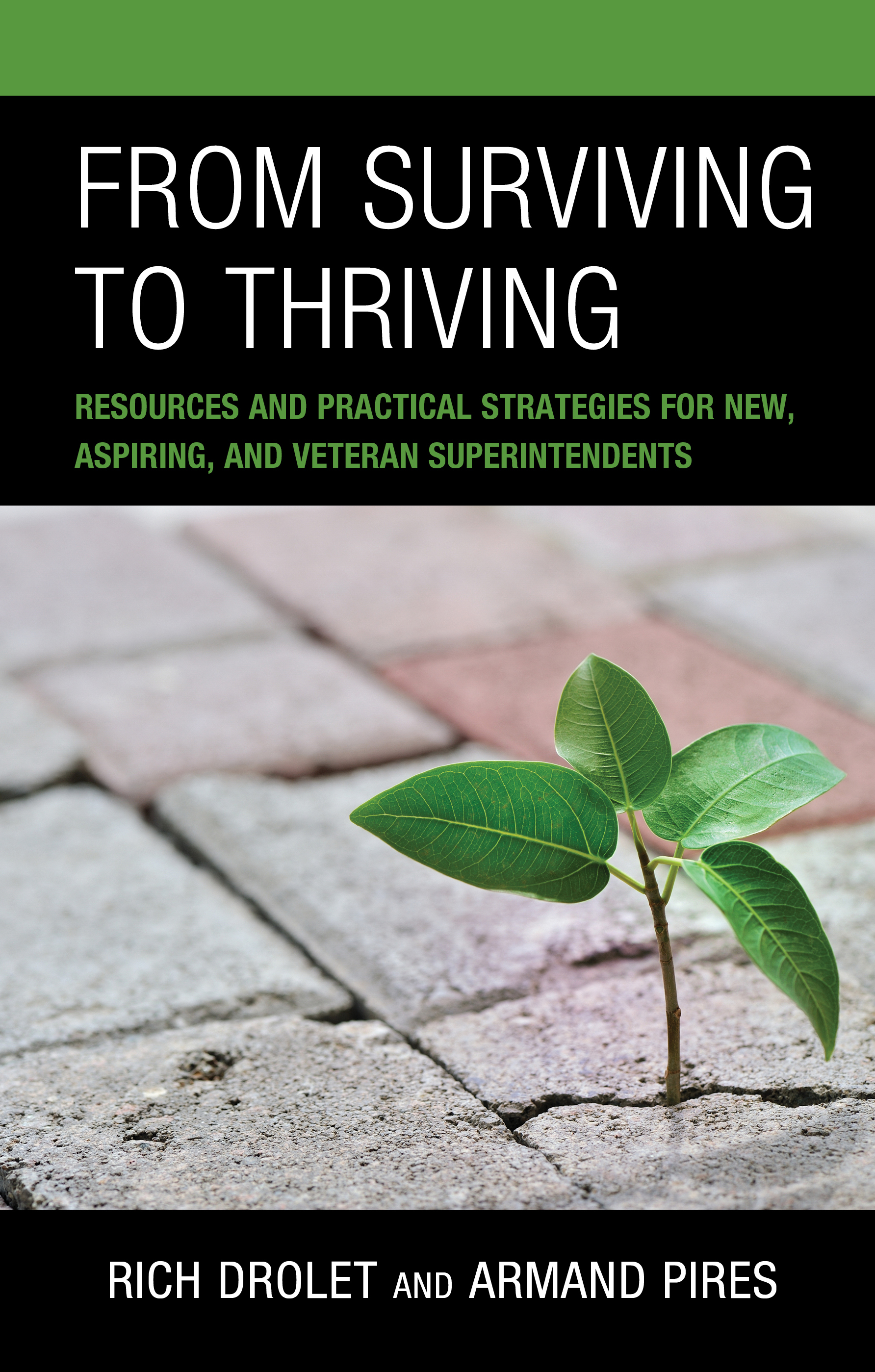 From Surviving to Thriving: Resources and Practical Strategies for New, Aspiring, and Veteran Superintendents