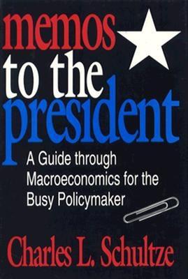 Memos to the President: A Guide through Macroeconomics for the Busy Policymaker