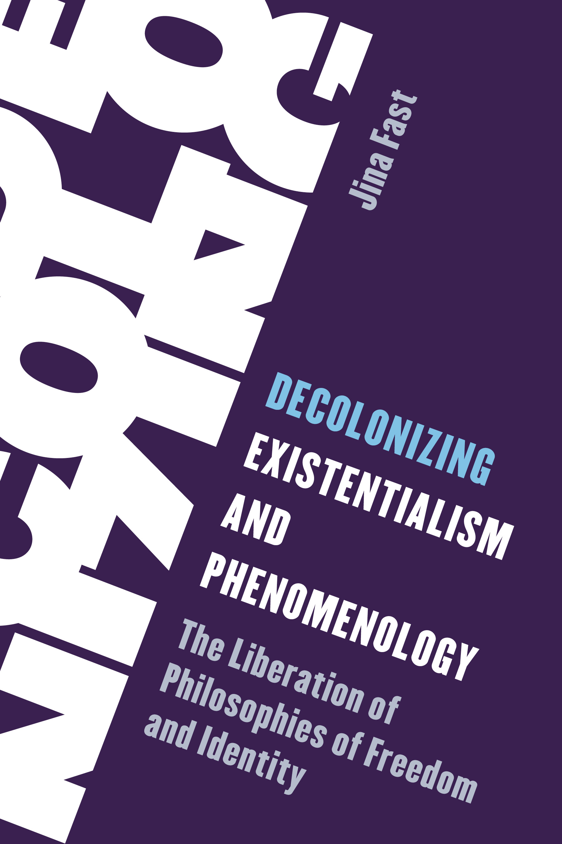 Decolonizing Existentialism and Phenomenology: The Liberation of Philosophies of Freedom and Identity