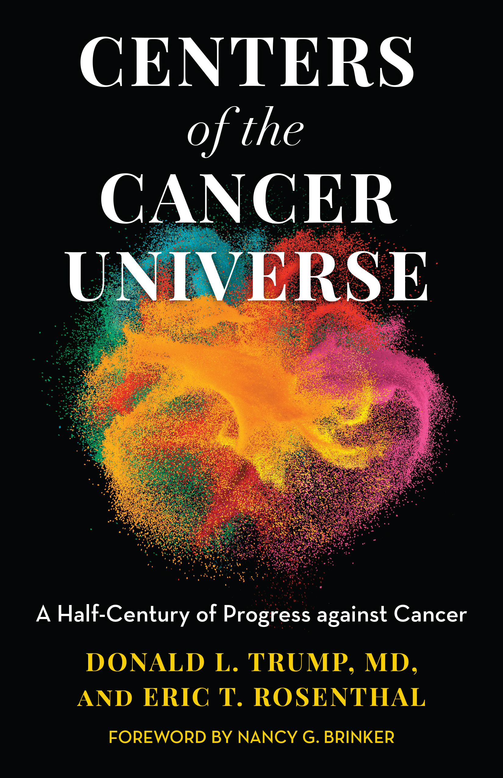 Centers of the Cancer Universe: A Half-Century of Progress Against Cancer