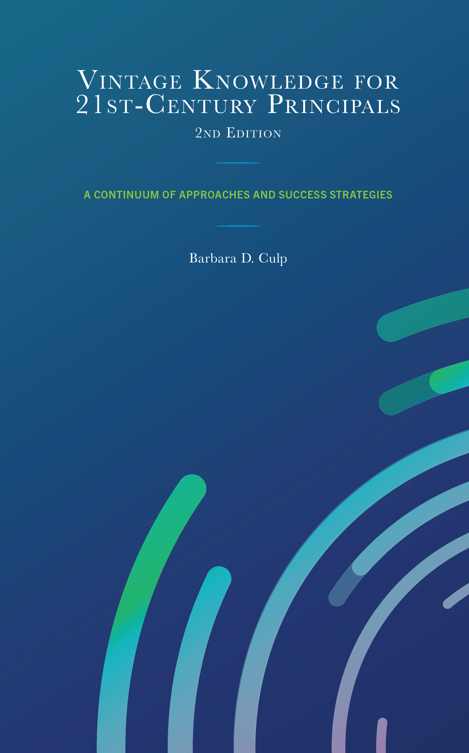 Vintage Knowledge for 21st-Century Principals: A Continuum of Approaches and Success Strategies