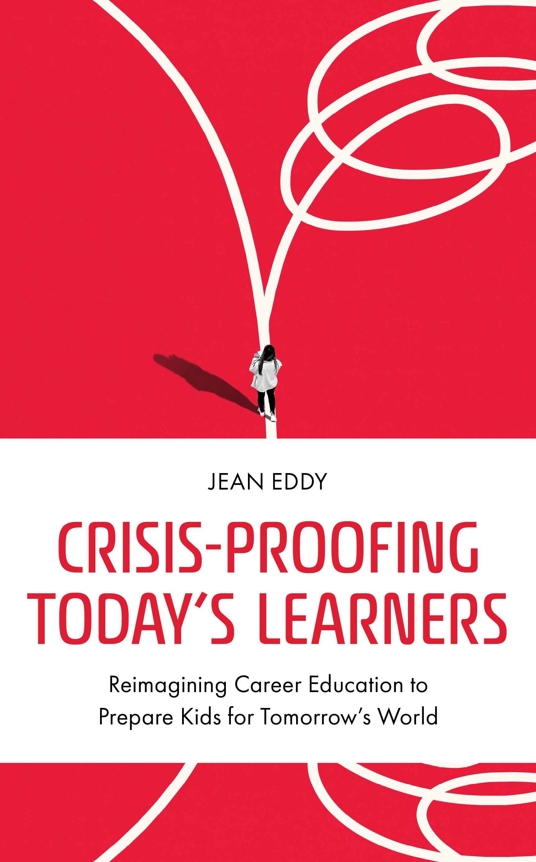 Crisis-Proofing Today's Learners: Reimagining Career Education to Prepare Kids for Tomorrow's World