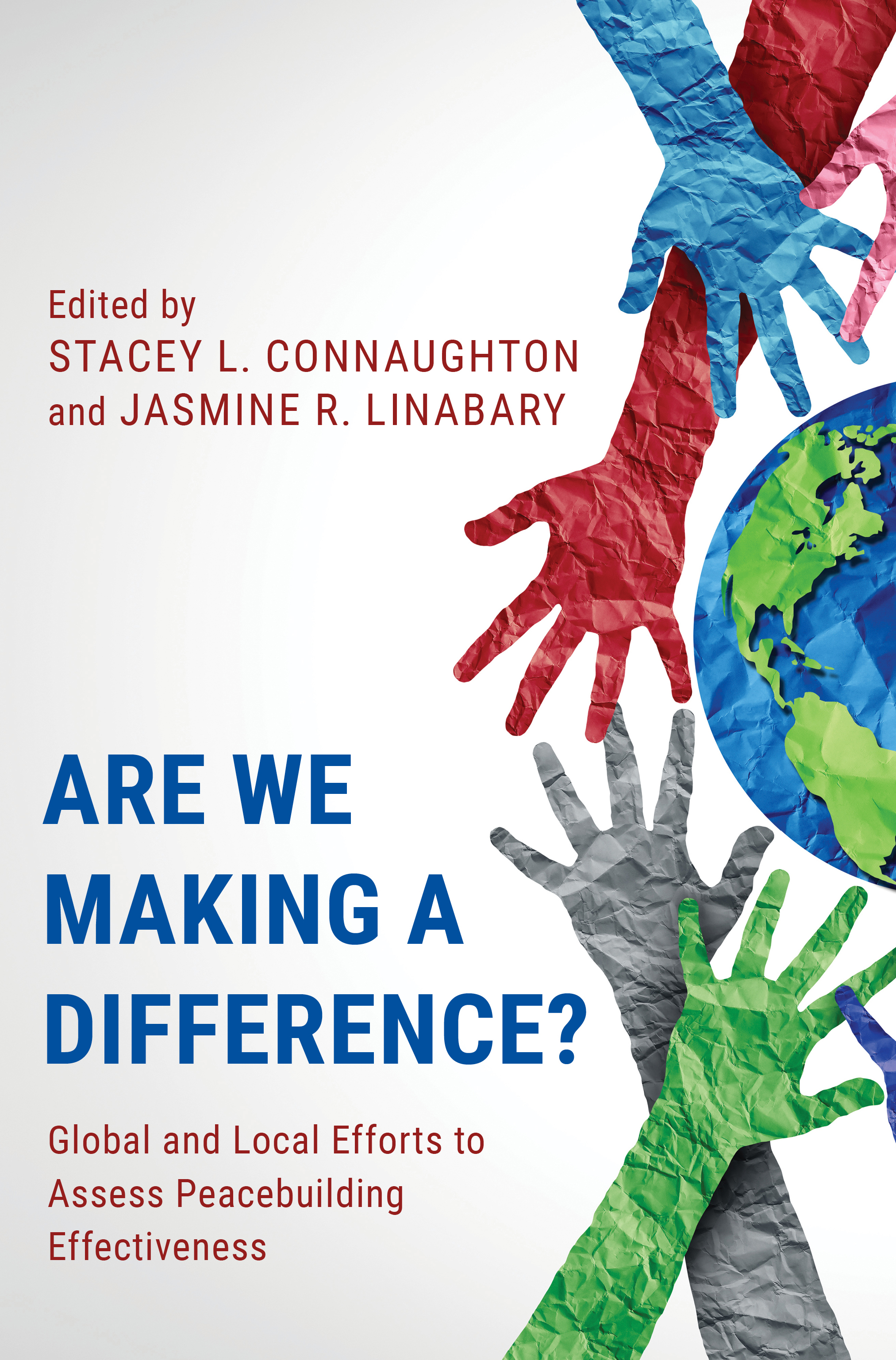 Are We Making a Difference?: Global and Local Efforts to Assess Peacebuilding Effectiveness