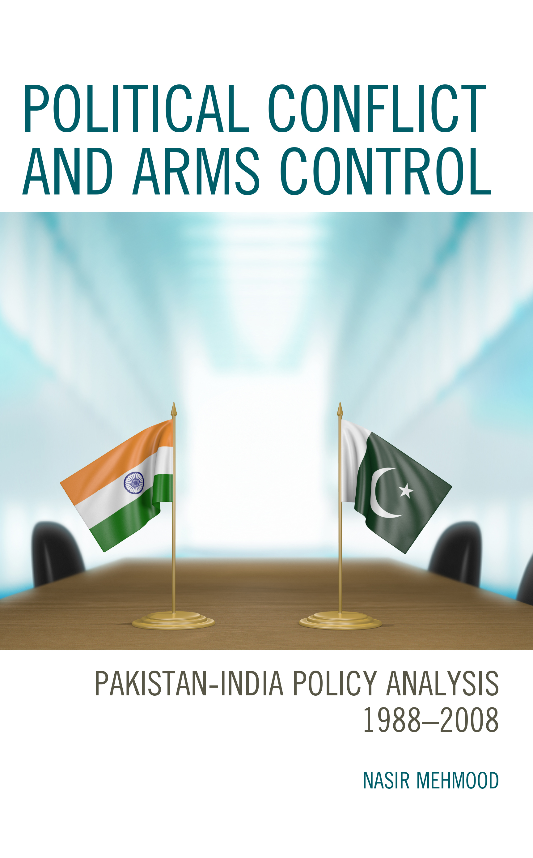 Political Conflict and Arms Control: Pakistan-India Policy Analysis 1988–2008