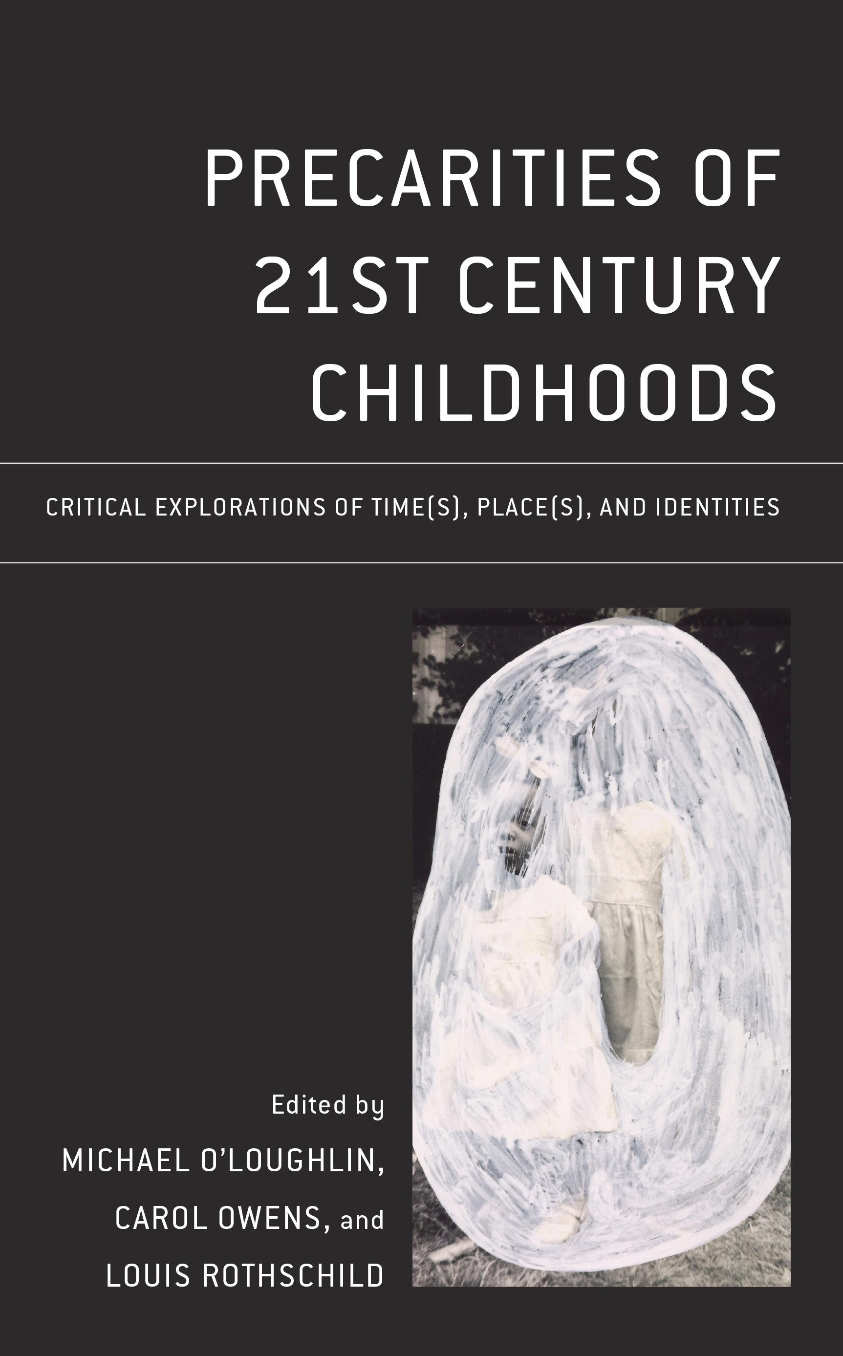 Precarities of 21st Century Childhoods: Critical Explorations of Time(s), Place(s), and Identities