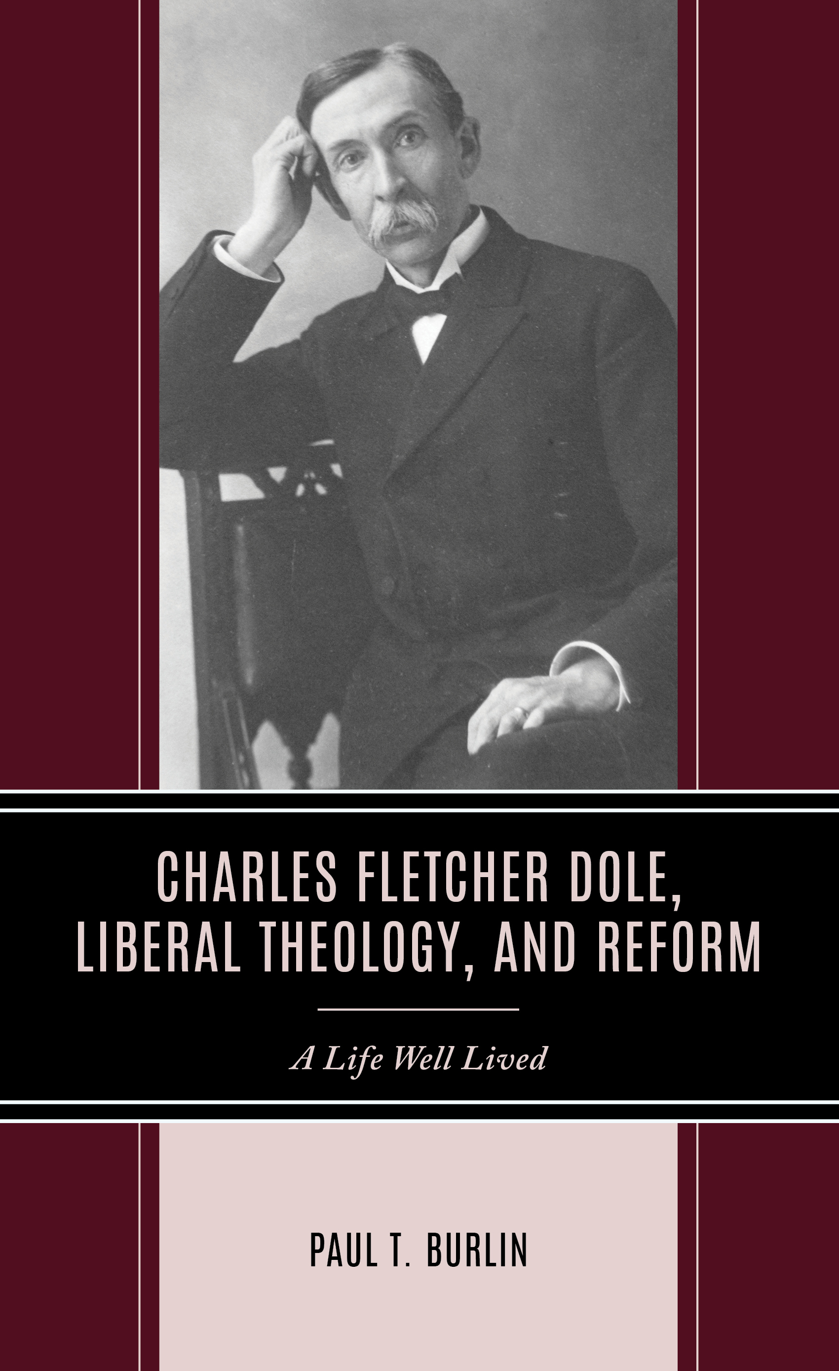 Charles Fletcher Dole, Liberal Theology, and Reform: A Life Well Lived