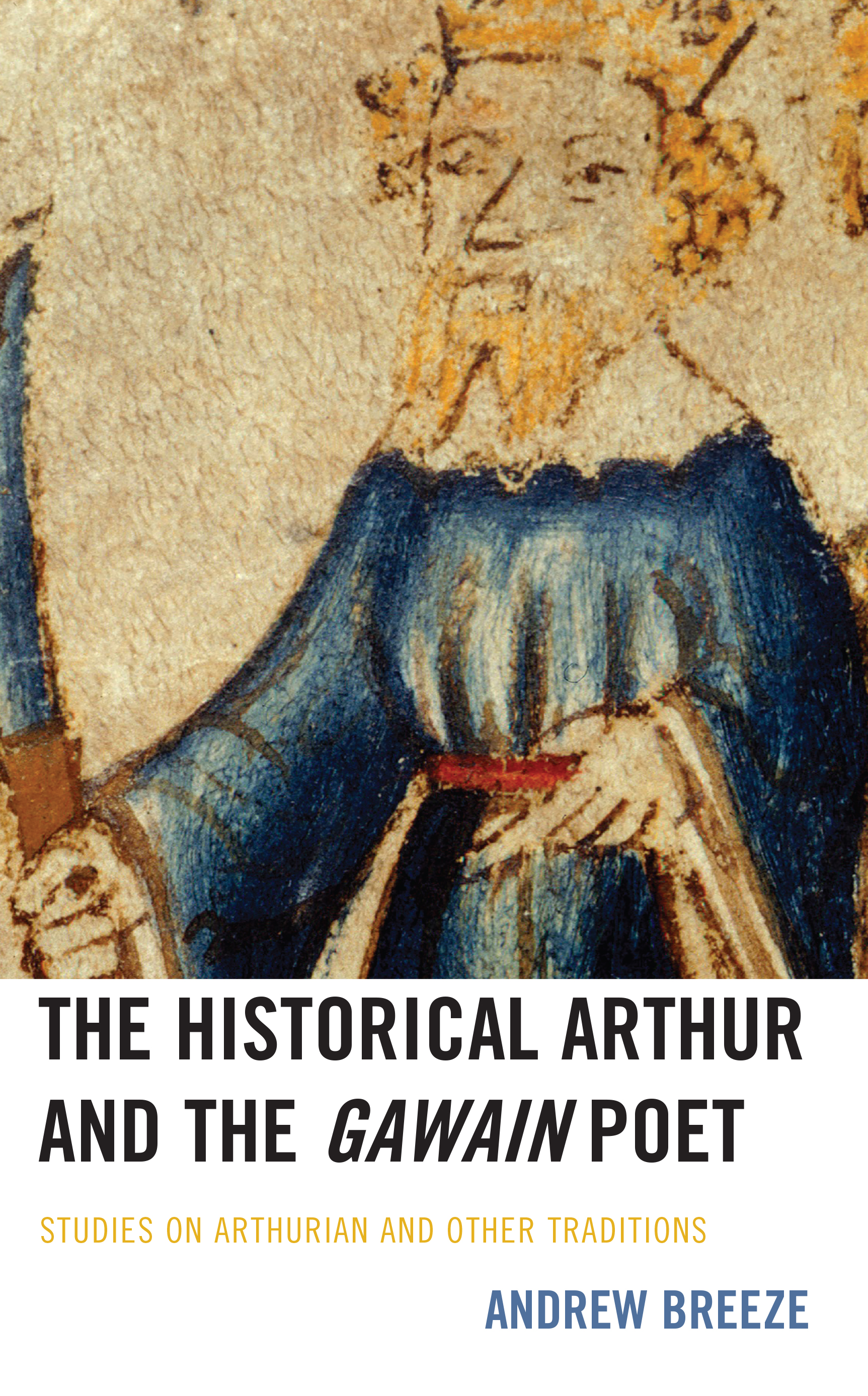 The Historical Arthur and The Gawain Poet: Studies on Arthurian and Other Traditions