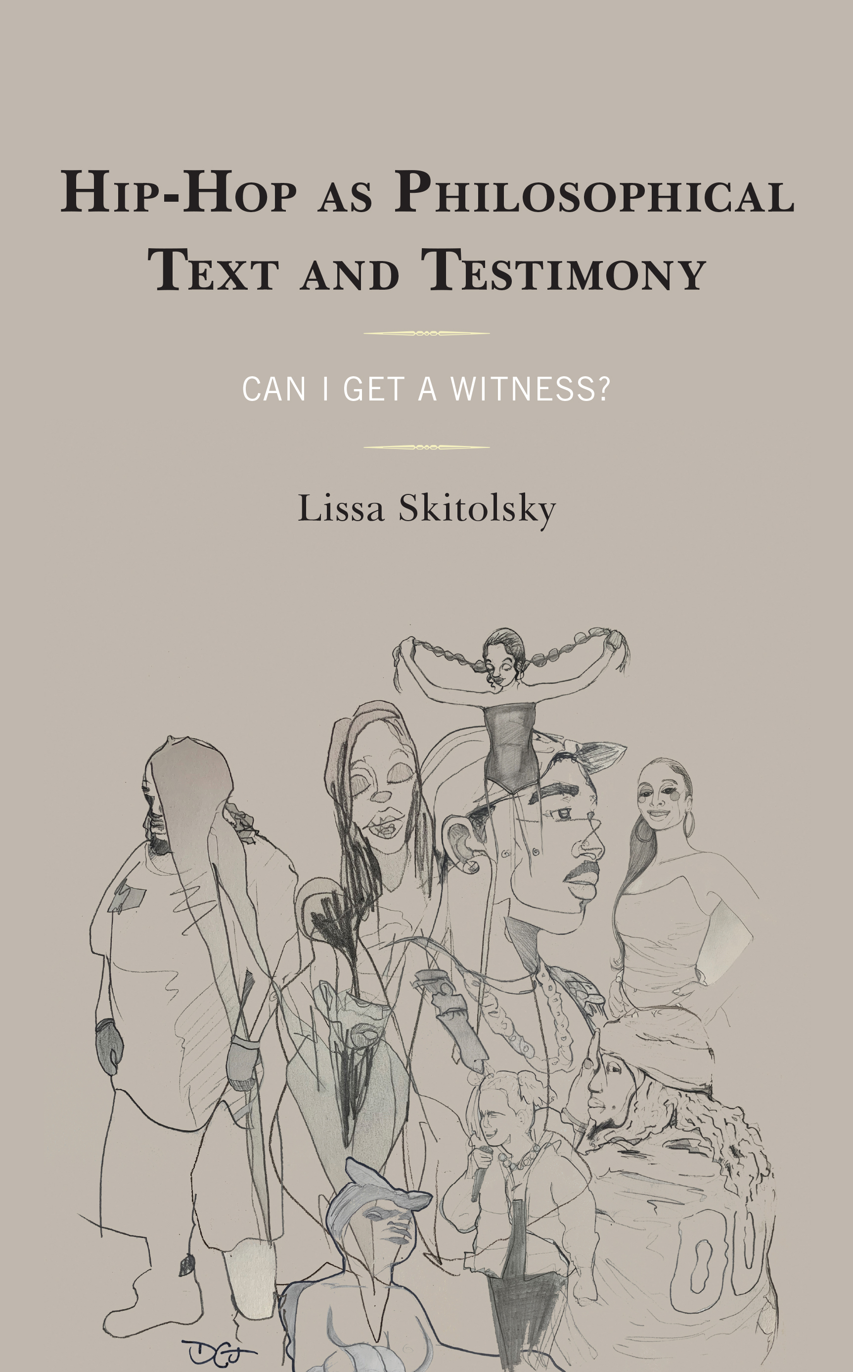 Hip-Hop as Philosophical Text and Testimony: Can I Get a Witness?