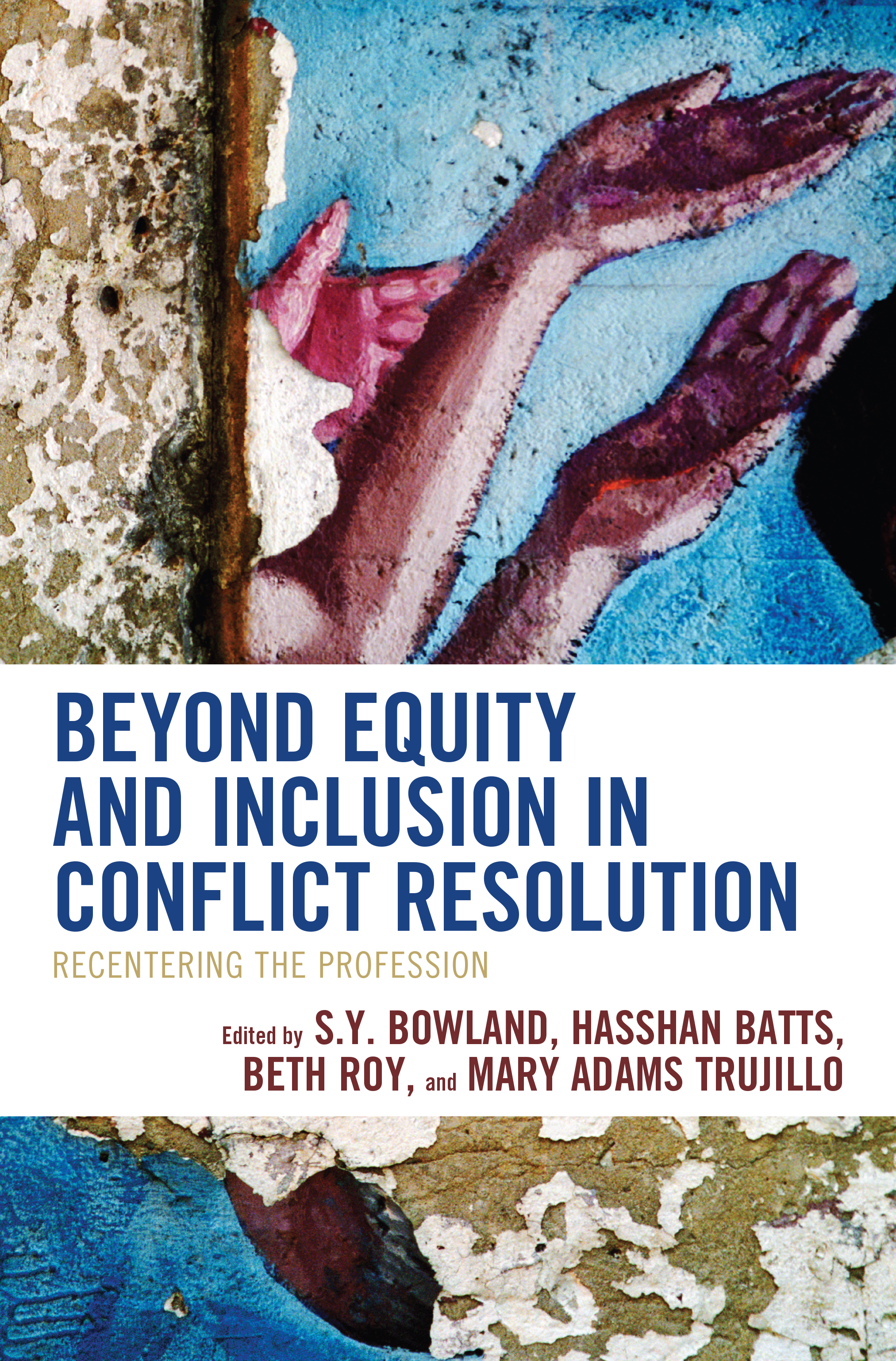 Beyond Equity and Inclusion in Conflict Resolution: Recentering the Profession