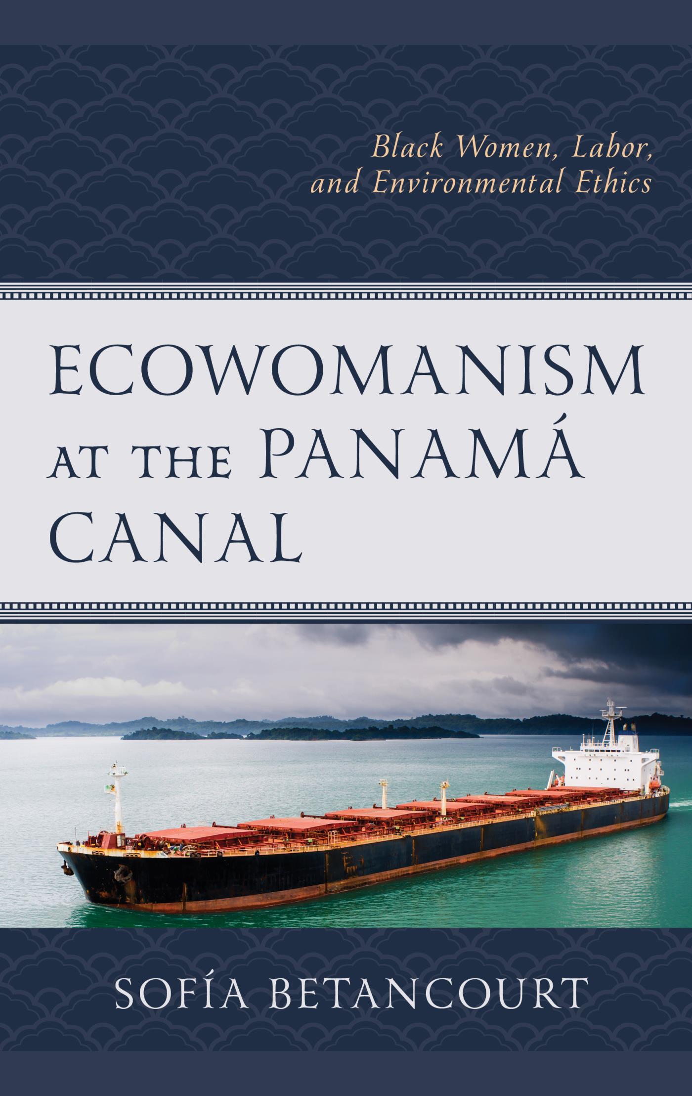 Ecowomanism at the Panamá Canal: Black Women, Labor, and Environmental Ethics