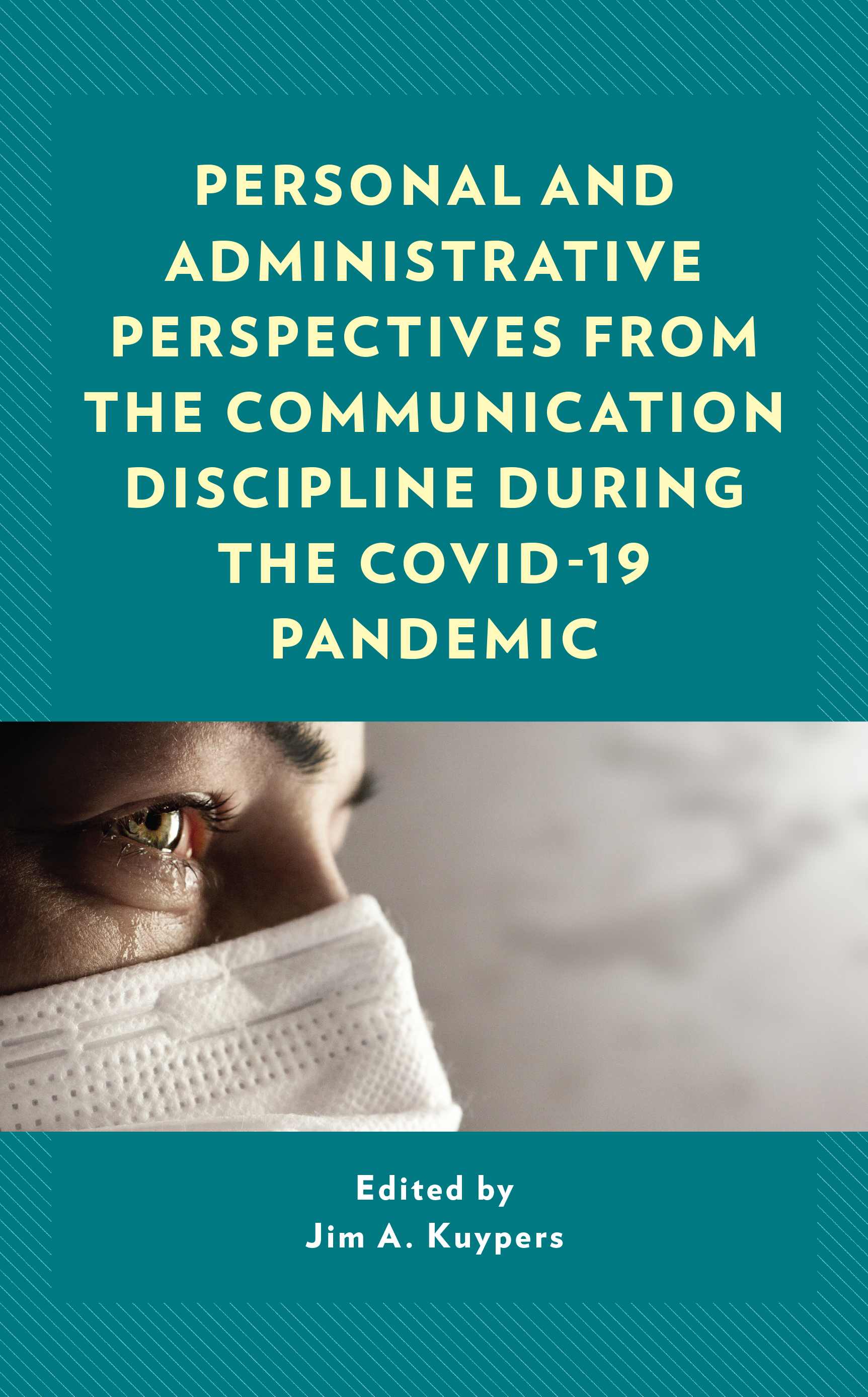 Personal and Administrative Perspectives from the Communication Discipline during the COVID-19 Pandemic