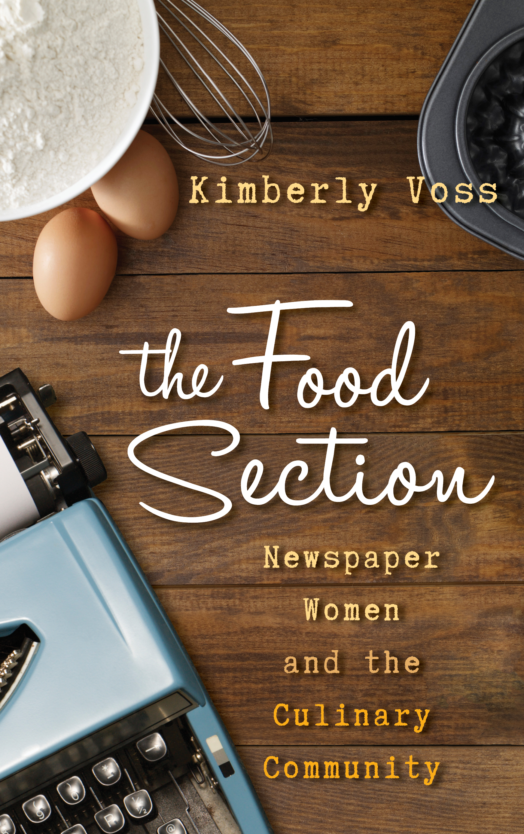 The Food Section: Newspaper Women and the Culinary Community