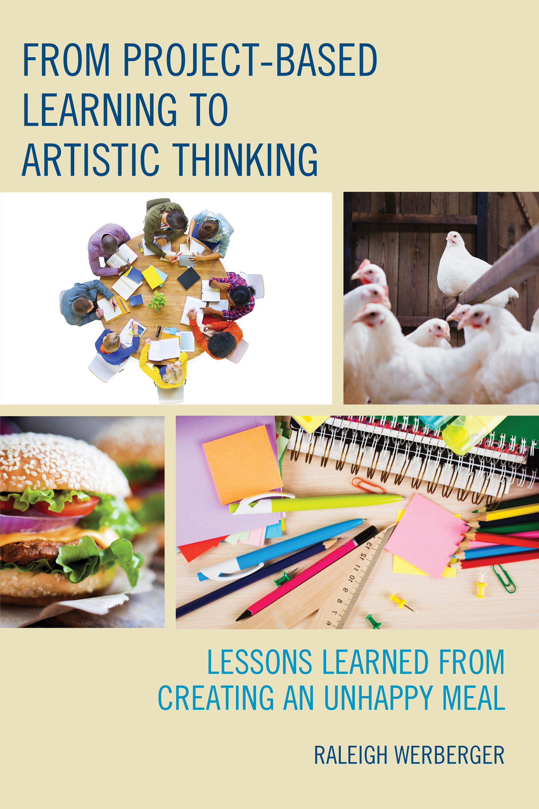 From Project-Based Learning to Artistic Thinking: Lessons Learned from Creating An UnHappy Meal