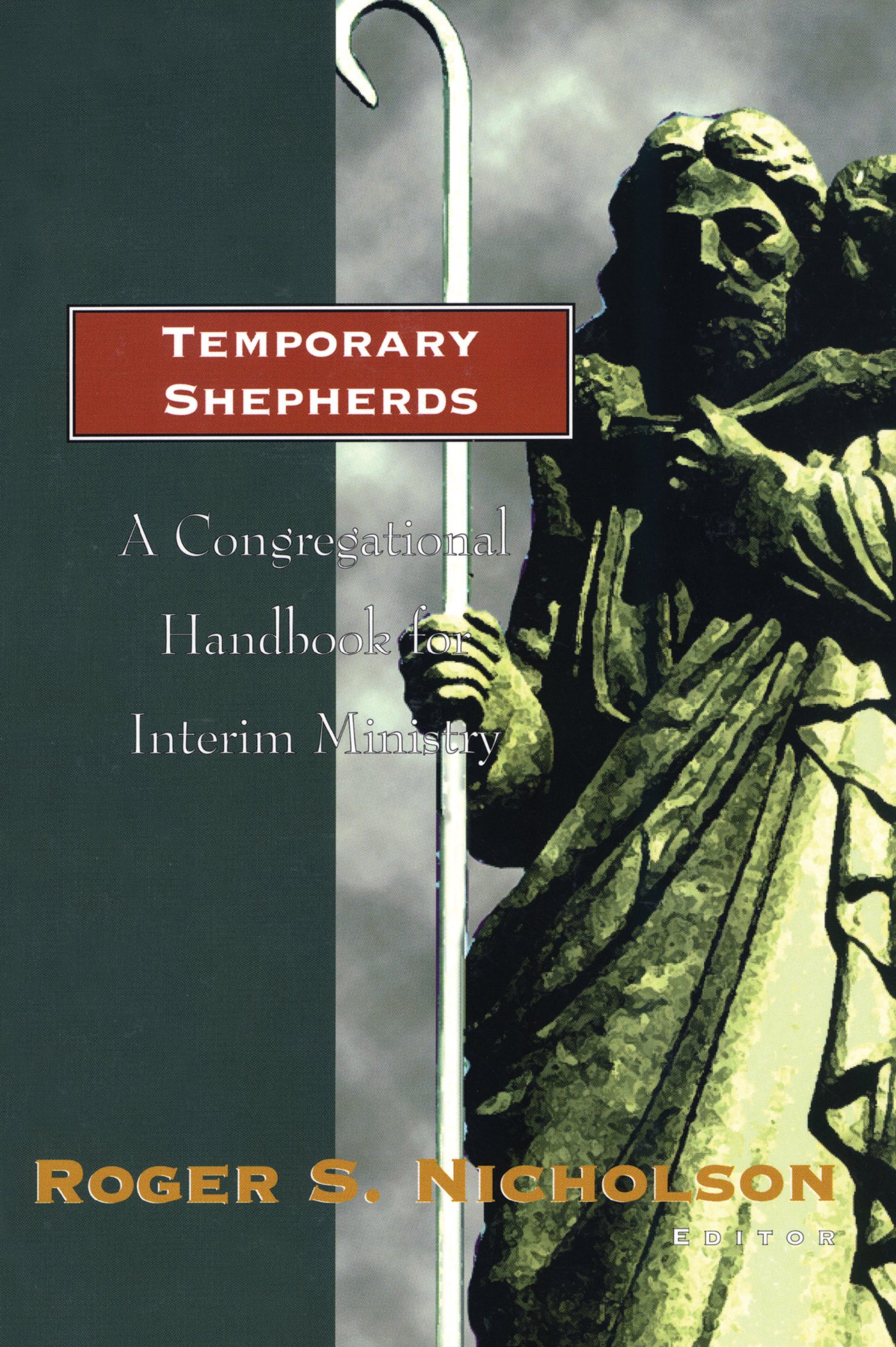 Temporary Shepherds: A Congregational Handbook for Interim Ministry