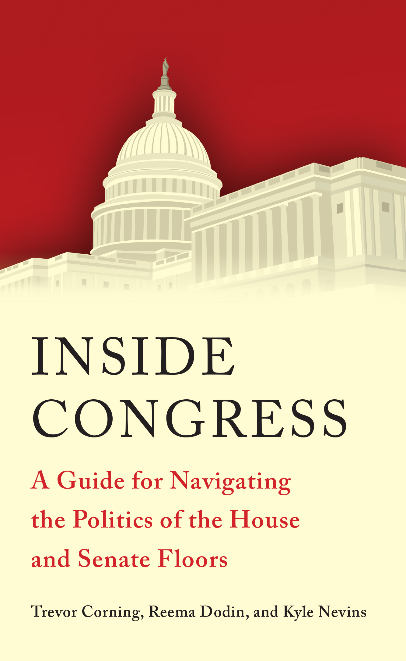 Inside Congress: A Guide for Navigating the Politics of the House and Senate Floors