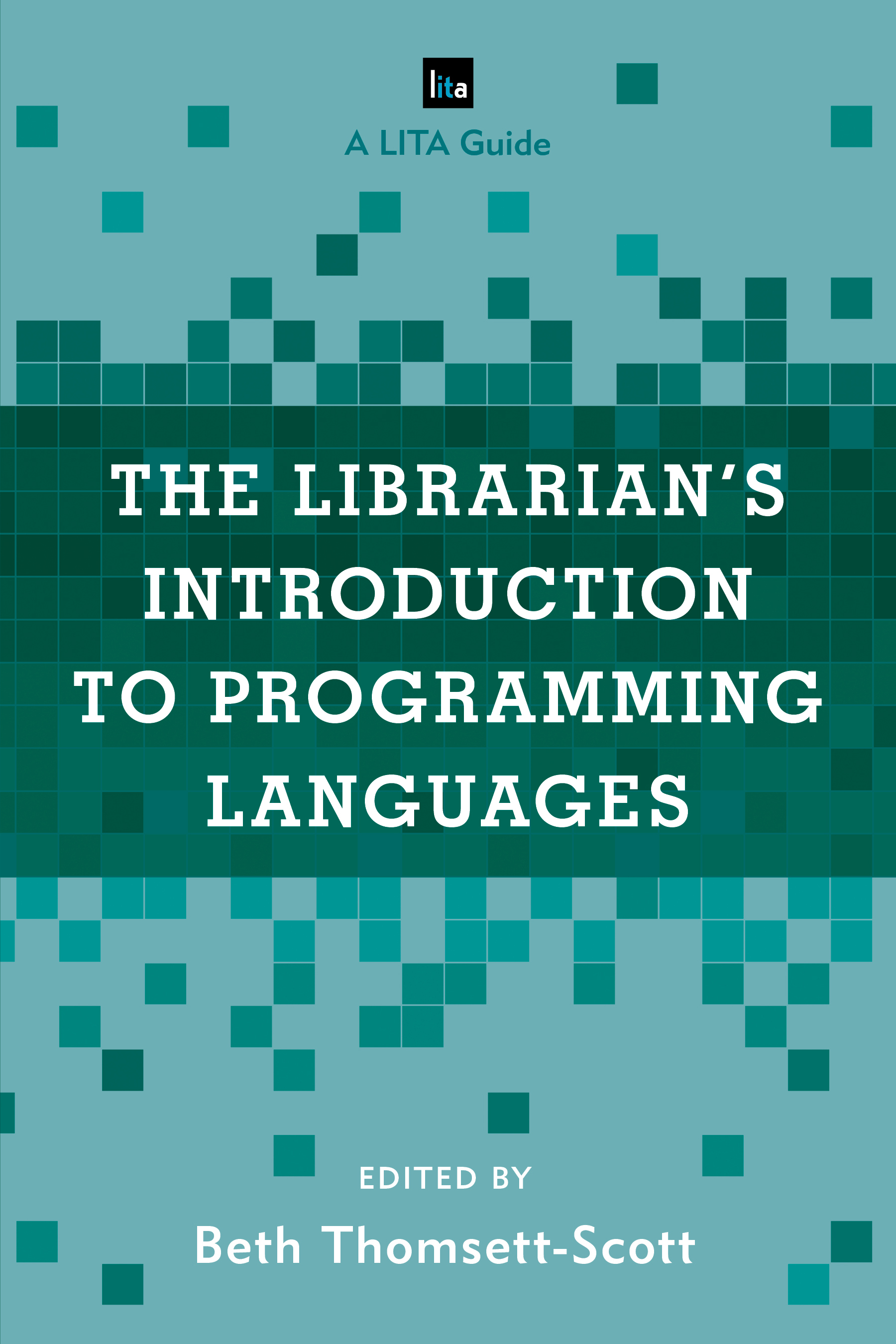 The Librarian's Introduction to Programming Languages: A LITA Guide