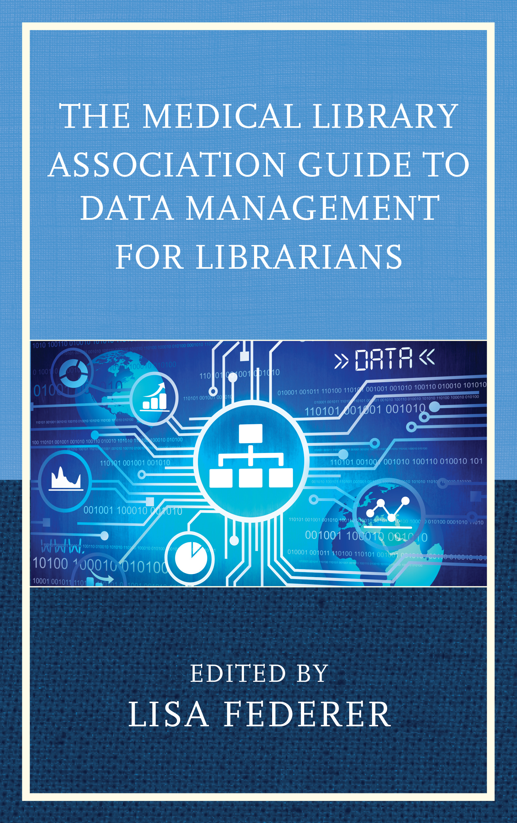 The Medical Library Association Guide to Data Management for Librarians