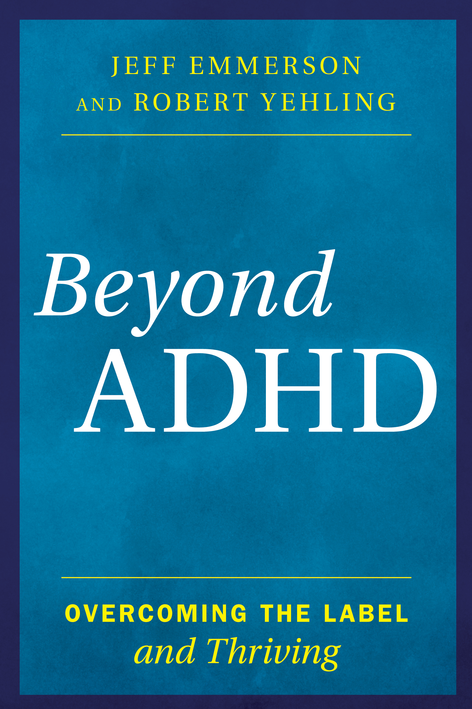 Beyond ADHD: Overcoming the Label and Thriving