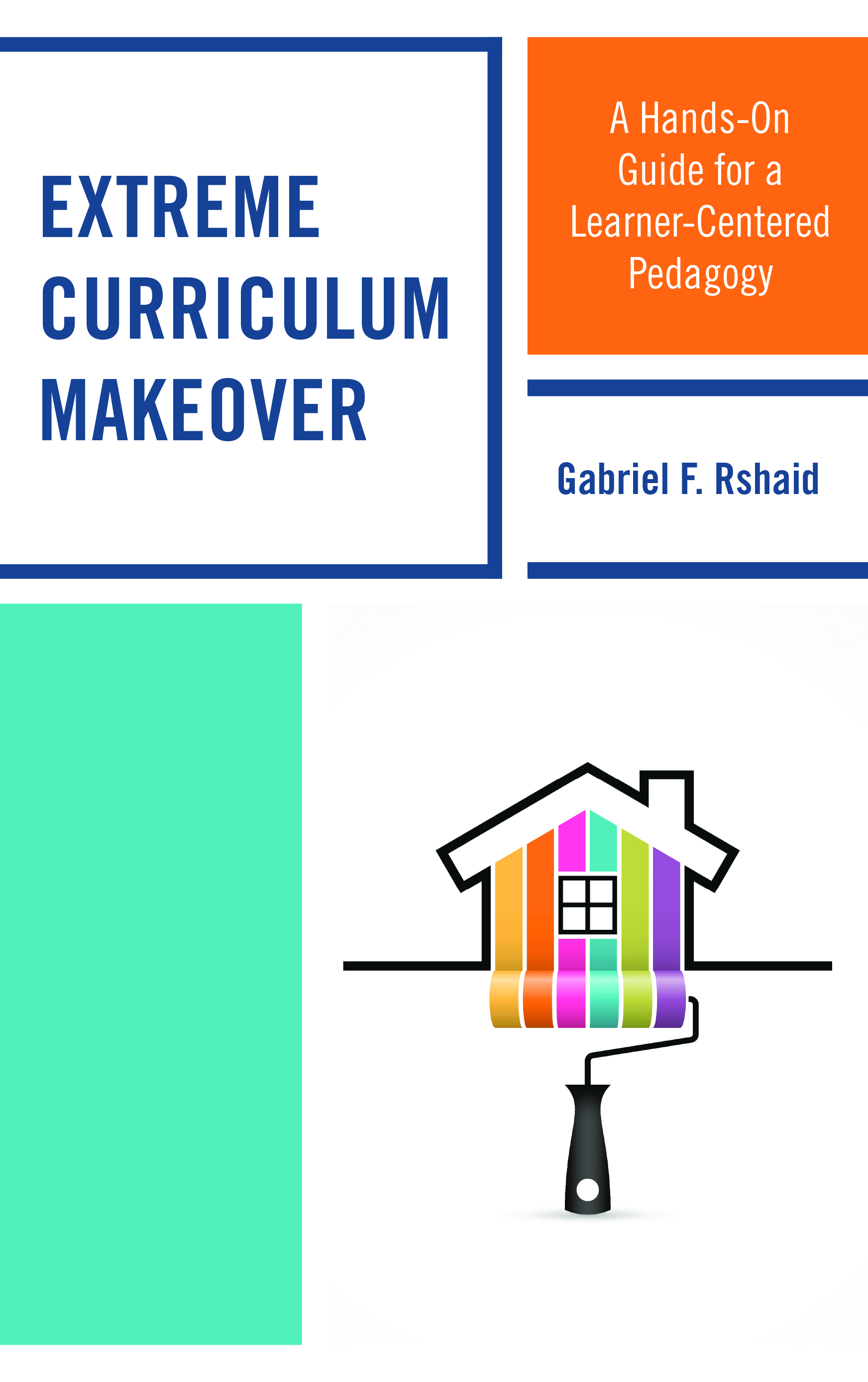 Extreme Curriculum Makeover: A Hands-On Guide for a Learner-Centered Pedagogy