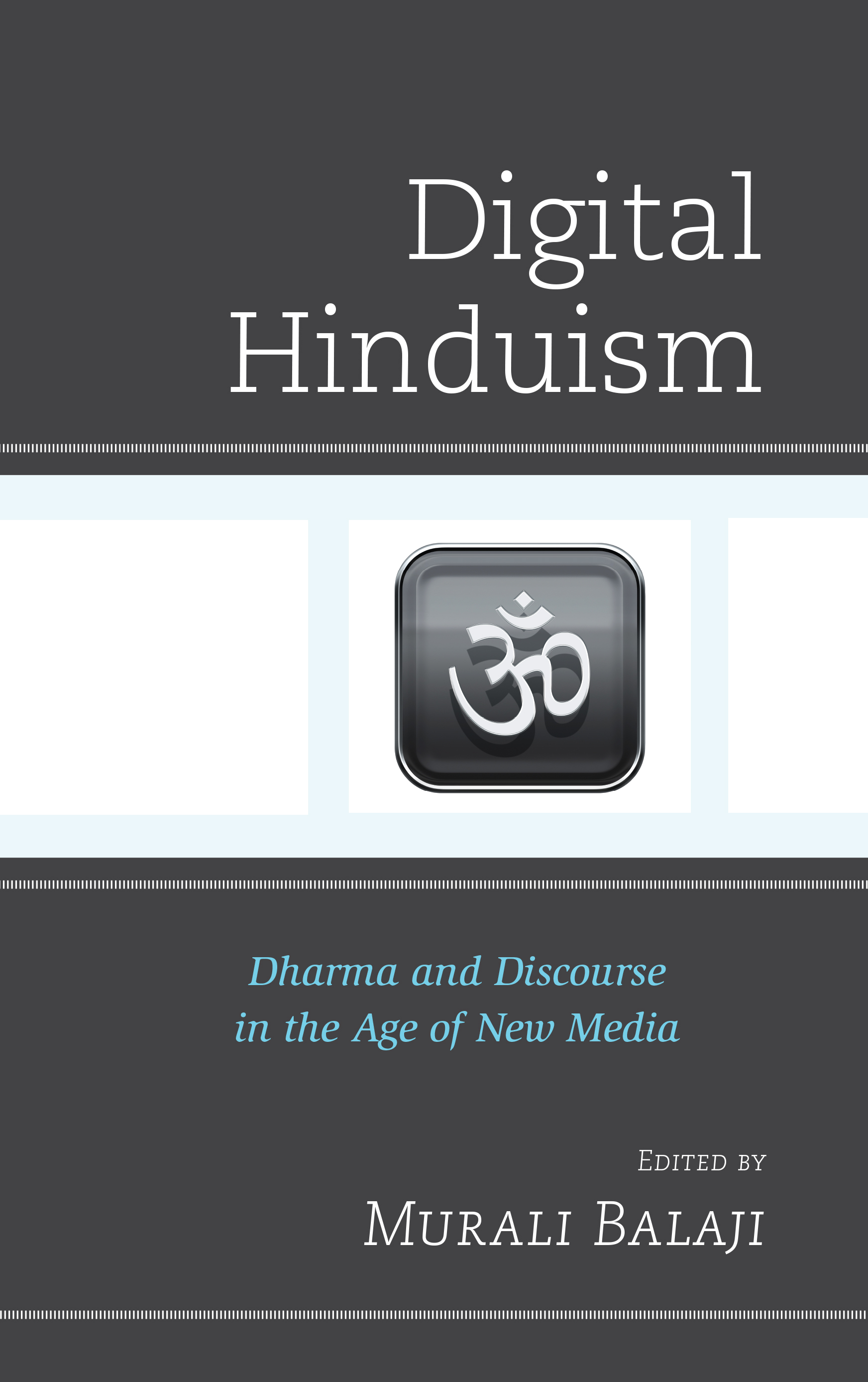 Digital Hinduism: Dharma and Discourse in the Age of New Media