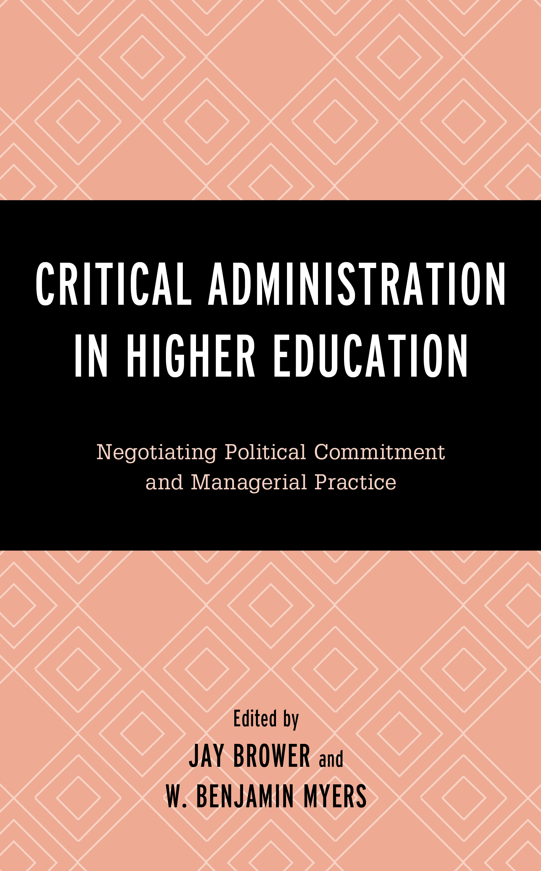 Critical Administration in Higher Education: Negotiating Political Commitment and Managerial Practice